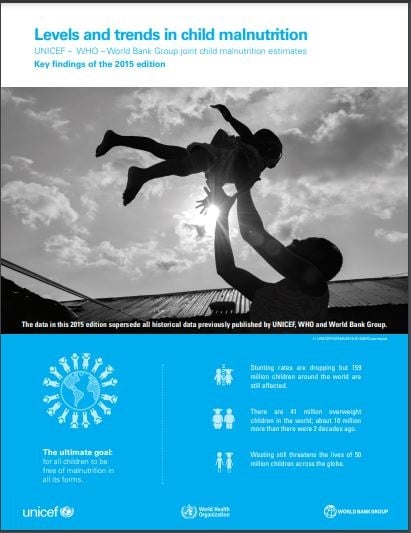 Levels and trends in child malnutrition: UNICEF/WHO/The World Bank Group joint child malnutrition estimates: key findings of the 2015 edition